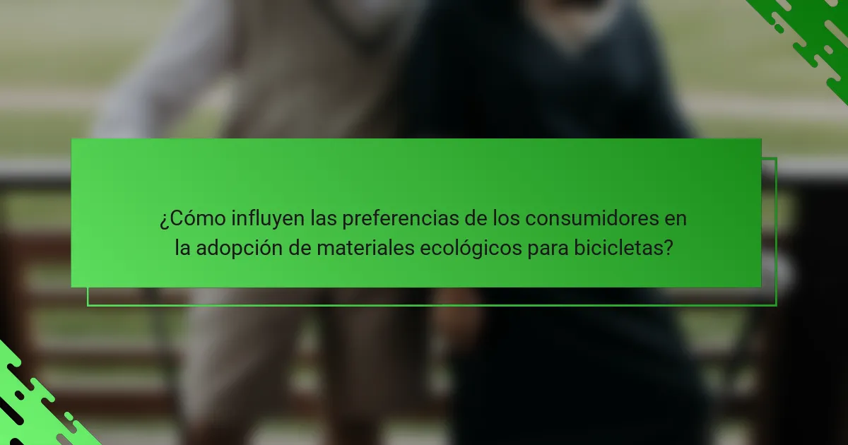 ¿Cómo influyen las preferencias de los consumidores en la adopción de materiales ecológicos para bicicletas?