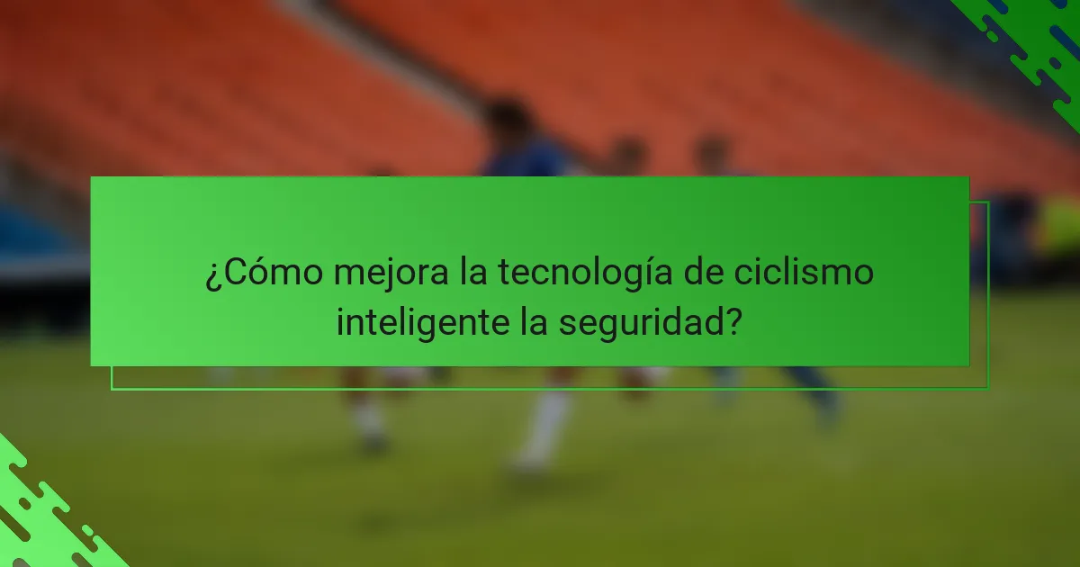 ¿Cómo mejora la tecnología de ciclismo inteligente la seguridad?