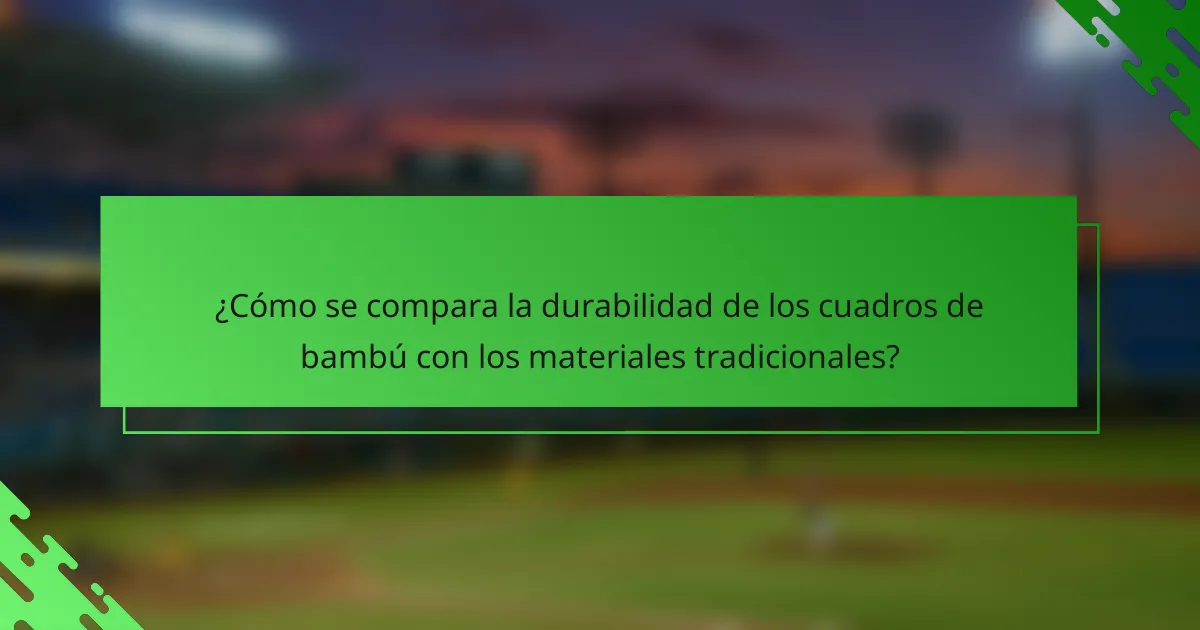 ¿Cómo se compara la durabilidad de los cuadros de bambú con los materiales tradicionales?