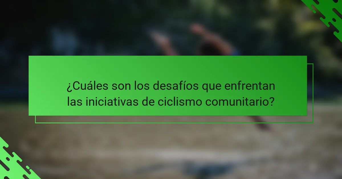 ¿Cuáles son los desafíos que enfrentan las iniciativas de ciclismo comunitario?