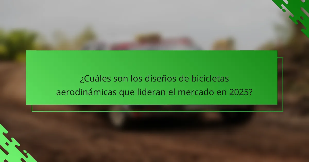 ¿Cuáles son los diseños de bicicletas aerodinámicas que lideran el mercado en 2025?