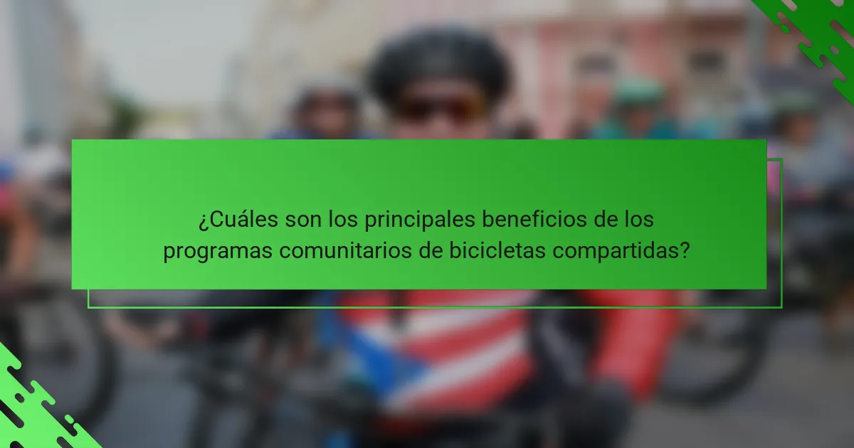 ¿Cuáles son los principales beneficios de los programas comunitarios de bicicletas compartidas?