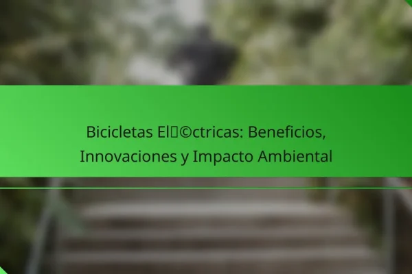 Bicicletas Eléctricas: Beneficios, Innovaciones y Impacto Ambiental