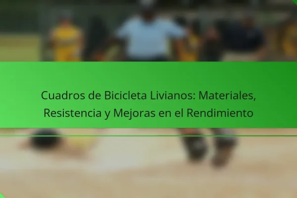 Cuadros de Bicicleta Livianos: Materiales, Resistencia y Mejoras en el Rendimiento