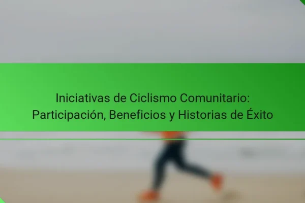 Iniciativas de Ciclismo Comunitario: Participación, Beneficios y Historias de Éxito