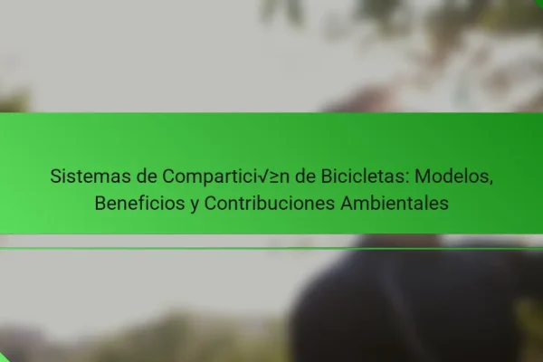 Sistemas de Compartición de Bicicletas: Modelos, Beneficios y Contribuciones Ambientales
