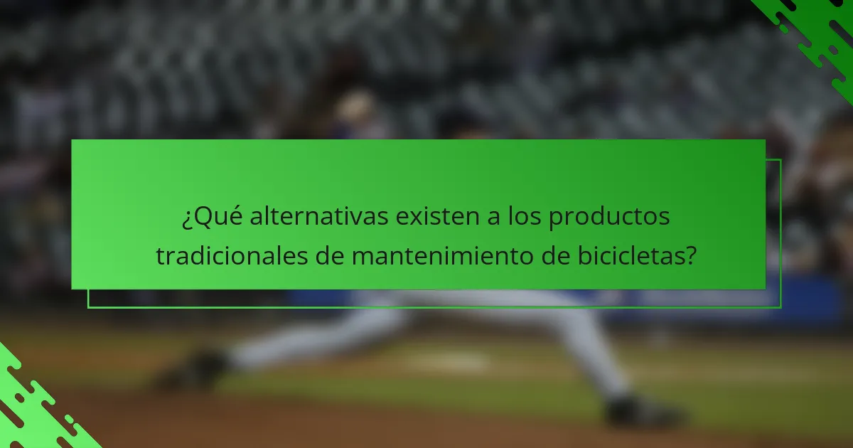 ¿Qué alternativas existen a los productos tradicionales de mantenimiento de bicicletas?