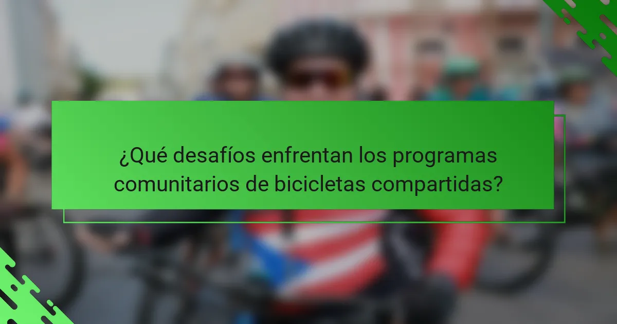 ¿Qué desafíos enfrentan los programas comunitarios de bicicletas compartidas?