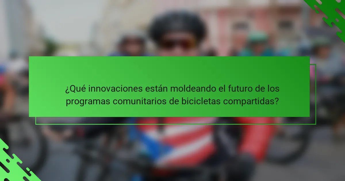 ¿Qué innovaciones están moldeando el futuro de los programas comunitarios de bicicletas compartidas?