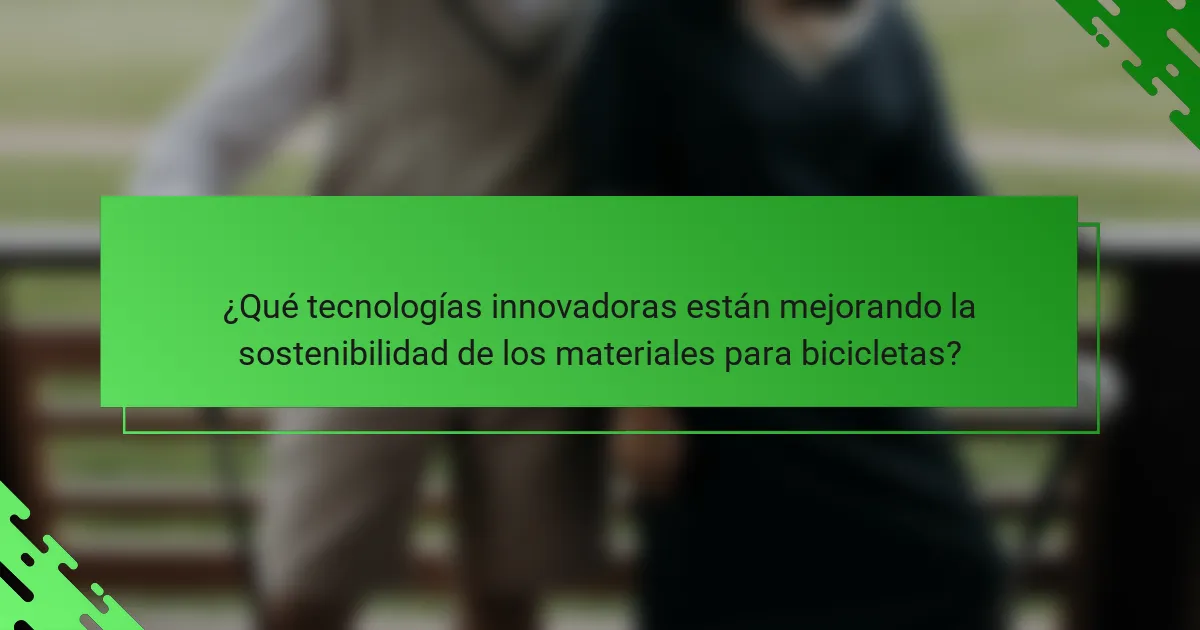 ¿Qué tecnologías innovadoras están mejorando la sostenibilidad de los materiales para bicicletas?